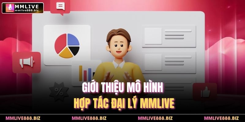 Giới thiệu mô hình hợp tác đại lý MMlive