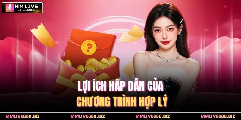 Lợi ích hấp dẫn của chương trình hợp lý