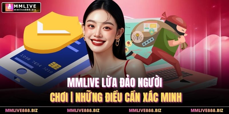 MMlive Lừa Đảo Người Chơi | Những Điều Cần Xác Minh