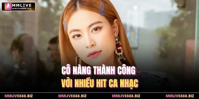 Cô nàng thành công với nhiều hit ca nhạc