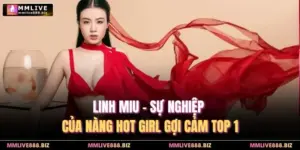 Linh Miu - Sự Nghiệp Của Nàng Hot Girl Gợi Cảm Top 1